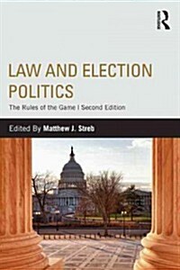 Law and Election Politics : The Rules of the Game (Paperback, 2 ed)
