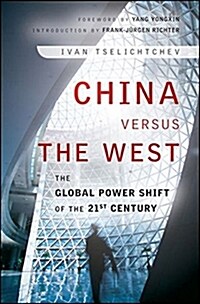 China Versus the West : The Global Power Shift of the 21st Century (Hardcover)
