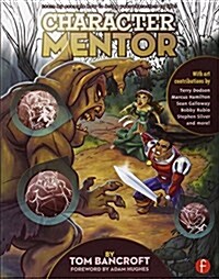 [중고] Character Mentor : Learn by Example to Use Expressions, Poses, and Staging to Bring Your Characters to Life (Paperback)