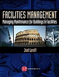Facilities Management: Managing Maintenance for Buildings and Facilities (Hardcover)