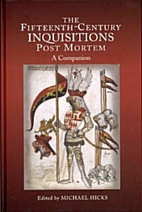 The Fifteenth-Century Inquisitions Post Mortem : A Companion (Hardcover)