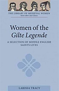 Women of the Gilte Legende : A Selection of Middle English Saints Lives (Paperback)