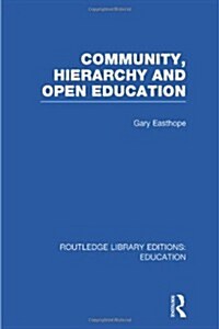 Community, Hierarchy and Open Education (RLE Edu L) (Hardcover)