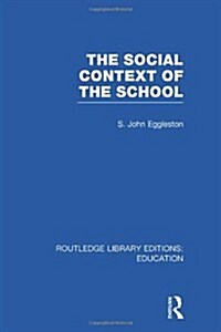 The Social Context of the School (RLE Edu L) (Hardcover)