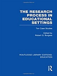 The Research Process in Educational Settings (RLE Edu L) : Ten Case Studies (Hardcover)