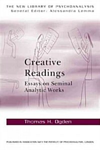 Creative Readings: Essays on Seminal Analytic Works (Hardcover)