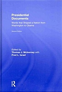 Presidential Documents : Words that Shaped a Nation from Washington to Obama (Hardcover, 2 ed)