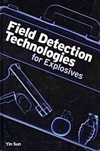 Field Detection Technologies for Explosives (Hardcover)