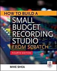 How to Build a Small Budget Recording Studio from Scratch 4/E (Paperback, 4, Revised)