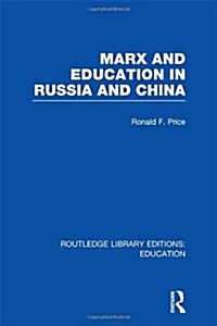 Marx and Education in Russia and China (RLE Edu L) (Hardcover)