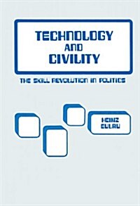 Technology and Civility: The Skill Revolution in Politics Volume 167 (Paperback)