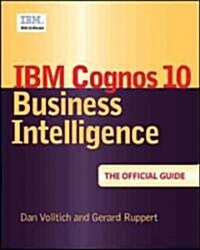IBM Cognos Business Intelligence 10: The Official Guide (Paperback)