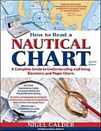 How to Read a Nautical Chart, 2nd Edition (Includes All of Chart #1): A Complete Guide to Using and Understanding Electronic and Paper Charts (Paperback, 2)