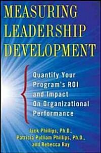 Measuring Leadership Development: Quantify Your Programs Impact and Roi on Organizational Performance (Hardcover, New)