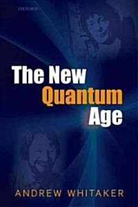 The New Quantum Age : From Bells Theorem to Quantum Computation and Teleportation (Hardcover)