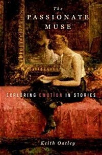 The Passionate Muse: Exploring Emotion in Stories (Hardcover)