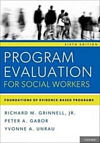 Program Evaluation for Social Workers: Foundations of Evidence-Based Programs (Paperback, 6, Revised)