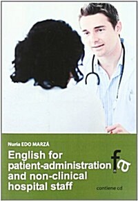 English for Patient,administration and Non Clinical-hospital Staff (Paperback)