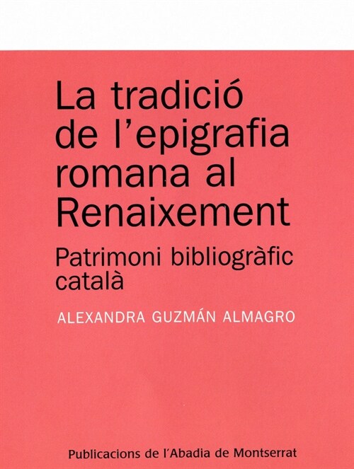 TRADICIO DE LESPIGRAFIA ROMANA ALRENAIXAMENT PATRIMONI BIBLIOGRAFICCATALA (Paperback)