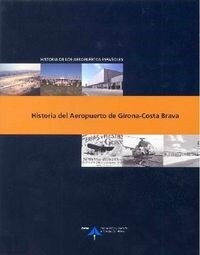 HISTORIA DEL AEROPUERTO DE GIRONA - COSTA BRAVA (Paperback)