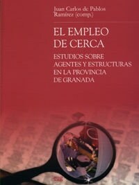 EL EMPLEO DE CERCA. ESTUDIOS SOBREAGENTES Y ESTRUCTURAS EN LA PROVINCIA DE GRANADA (Paperback)