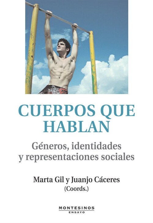 CUERPOS QUE HABLAN. GENEROS, IDENTIDADES Y REPRESENTACIONES SOCIALES (Paperback)