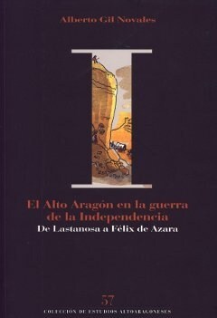 EL ALTO ARAGON EN LA GUERRA DE LA INDEPENDENCIA: DE LASTANOSA A FELIXDE AZARA (Book)