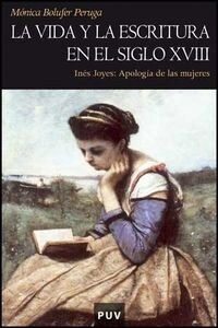 LA VIDA Y LA ESCRITURA EN EL SIGLOXVIII. APOLOGIA DE LAS MUJERES (Paperback)