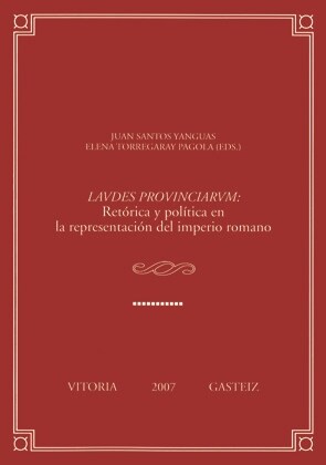 LAUDES PROVINCIARUM. RETORICA Y POLITICA EN LA REPRESENTACION DEL IMPERIO ROMANO (Paperback)