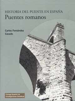 PUENTES ROMANOS EN ESPANAHISTORIA DEL PUENTE EN ESPANA (Hardcover)