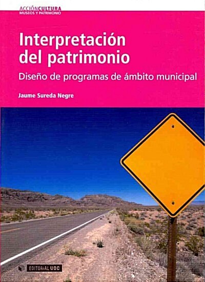 INTERPRETACION DEL PATRIMONIO. DISENO DE PROGRAMAS DE AMBITO MUNICIPAL (Paperback)