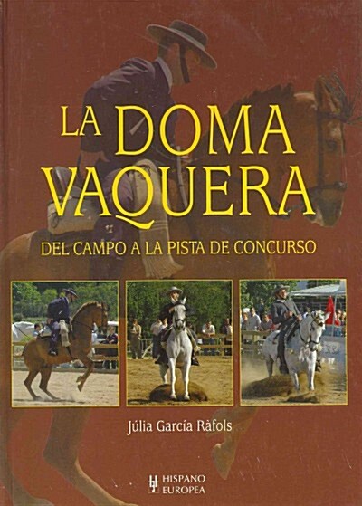 LA DOMA VAQUERA. DEL CAMPO A LA PISTA DE CONCURSO (Hardcover)