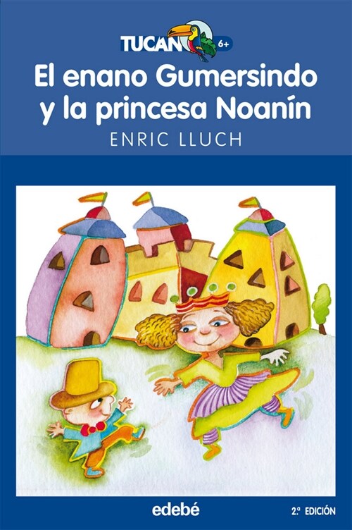 EL ENANO GUMERSINDO Y LA PRINCESA NOANIN (TUCAN AZUL)(+6 ANOS) (Paperback)