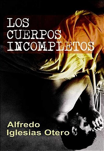 LOS CUERPOS INCOMPLETOS (Paperback)