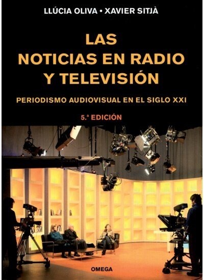 LAS NOTICIAS EN RADIO Y TELEVISION: PERIODISMO AUDIOVISUAL EN EL SIGLO XXI (Paperback)