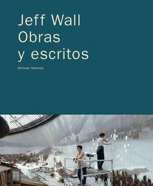 JEFF WALL: OBRAS Y ESCRITOS (Paperback)