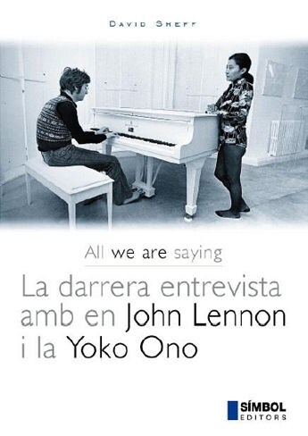 ALL WE ARE SAYING. LA DARRERA ENTREVISTA AMB EN JOHN LENNON I LA YOKOONO (Paperback)