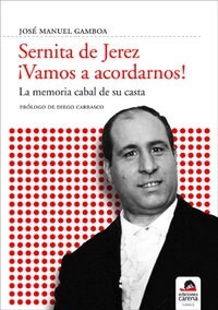 SERNITA DE JEREZ  VAMOS A ACORDARNOS! LA MEMORIA CABAL DE SU CASTA (Hardcover)