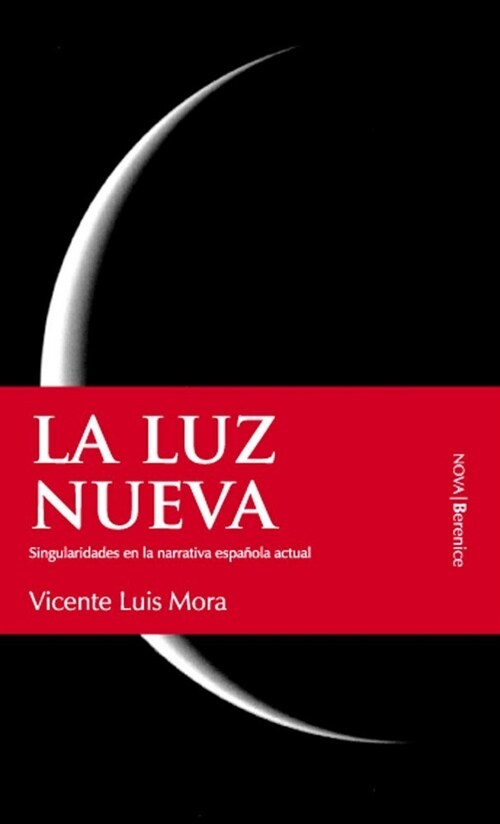 LA LUZ NUEVA: SINGULARIDADES EN LANARRATIVA ESPANOLA ACTUAL (Paperback)