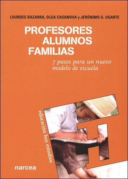 PROFESORES, ALUMNOS, FAMILIAS. 7 PASOS PARA UN NUEVO MODELO DE ESCUELA (Paperback)