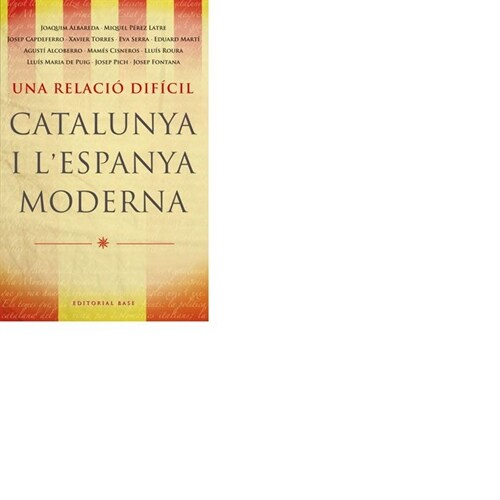 UNA RELACIO DIFICIL : CATALUNYA I LESPANYA MODERNA (Paperback)