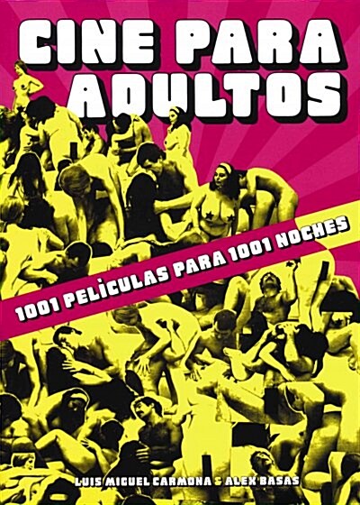 CINE PARA ADULTOS. 1001 PELICULAS PARA 1001 NOCHES (Paperback)