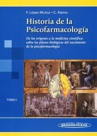 HISTORIA DE LA PSICOFARMACOLOGIA, TOMO I. DE LOS ORIGENES A LA MEDICINA CIENTIFICA (Paperback)