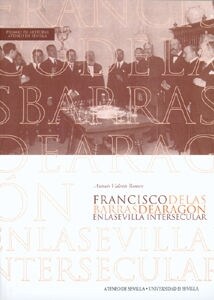 FRANCISCO DE LAS BARRAS DE ARAGON EN LA SEVILLA INTERSECULAR (Paperback)