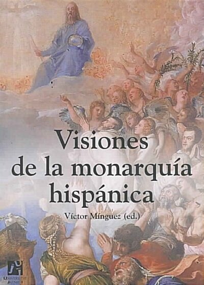 VISIONES DE LA MONARQUIA HISPANICA (Paperback)
