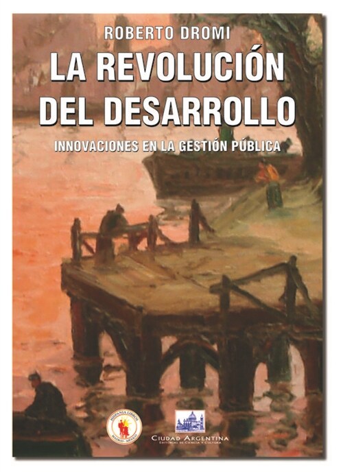 LA REVOLUCION DEL DESARROLLO: INNOVACIONES EN LA GESTION PUBLCIA (Paperback)