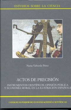 ACTOS DE PRECISION, INSTRUMENTOS CIENTIFICOS, OPINION PUBLICA Y ECONOMIA MORAL EN LA ILUSTRACION (Hardcover)