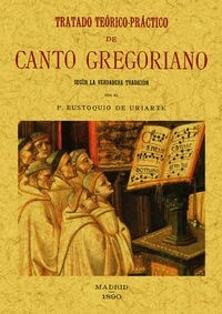 TRATADO TEORICO-PRACTICO DE CANTO GREGORIANO: SEGUN LA VERDADERA TRADICION (Paperback)