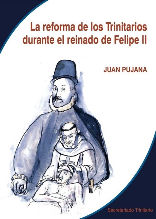 LA REFORMA DE LOS TRINITARIOS DURANTE EL REINADO DE FELIPE II 2006 (Paperback)