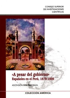 A PESAR DEL GOBIERNO. ESPANOLES ENEL PERU, 1879-1939 (Paperback)
